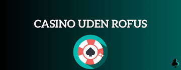 Danske Casino uden ROFUS Danmark - Oplev Spilfriheden